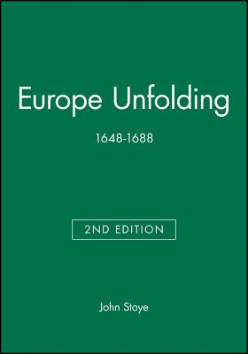 Europe Unfolding: 1648-1688 - Stoye, John