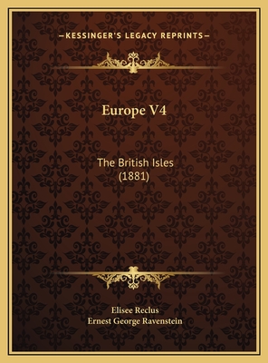 Europe V4: The British Isles (1881) - Reclus, Elisee, and Ravenstein, Ernest George (Editor)