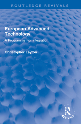 European Advanced Technology: A Programme for Integration - Layton, Christopher