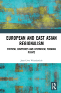 European and East Asian Regionalism: Critical Junctures and Historical Turning Points