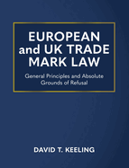 European and UK Trade Mark Law: General Principles and Absolute Grounds of Refusal