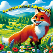 European Animal Adventures: Explore the Fascinating Wildlife of Europe in This Fun Children's Book!