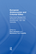 European Aristocracies and Colonial Elites: Patrimonial Management Strategies and Economic Development, 15th-18th Centuries