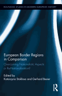European Border Regions in Comparison: Overcoming Nationalistic Aspects or Re-Nationalization?