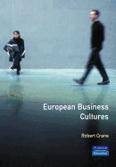 European Business Culture: A Social and Economic Perspective - Crane, Robert A (J L Kellogg Graduate