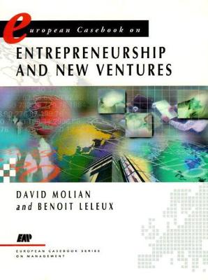 European Casebook Entrepreneurship - Molian, David, and Leleux, Benoit