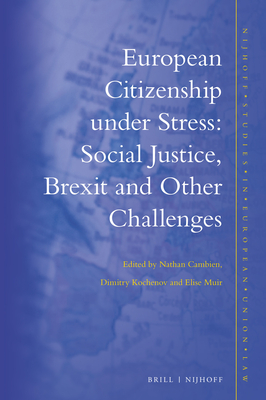 European Citizenship Under Stress: Social Justice, Brexit and Other Challenges - Cambien, Nathan (Editor), and Kochenov, Dimitry (Editor), and Muir, Elise (Editor)