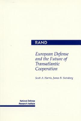 European Defense and the Future of Transatlantic Cooperation - Harris, S A, and Steinberg, J