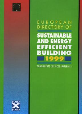 European Directory of Sustainable and Energy Efficient Building 1999: Components, Services, Materials - Goulding, John