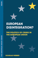 European Disintegration?: The Politics of Crisis in the European Union