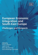 European Economic Integration and South-East Europe: Challenges and Prospects