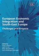 European Economic Integration and South-East Europe: Challenges and Prospects - Liebscher, Klaus (Editor), and Christl, Josef (Editor), and Mooslechner, Peter (Editor)