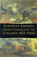 European Empires from Conquest to Collapse 1815-1960