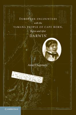 European Encounters with the Yamana People of Cape Horn, before and after Darwin - Chapman, Anne