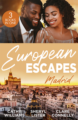 European Escapes: Madrid: The Forbidden Cabrera Brother / Designed by Love / Spaniard's Baby of Revenge - Williams, Cathy, and Lister, Sheryl, and Connelly, Clare