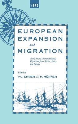 European Expansion and Migration: Essays on the Intercontinental Migration from Africa, Asia and Europe - Emmer, P C (Editor), and Mrner, M (Editor)