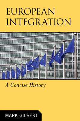 European Integration: A Concise History - Gilbert, Mark