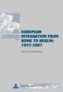 European Integration from Rome to Berlin: 1957-2007: History, Law and Politics