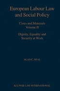 European Labour Law and Social Policy, Cases and Materials Vol 2: Dignity, Equality and Security at Work