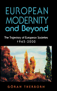 European Modernity and Beyond: The Trajectory of European Societies, 1945-2000