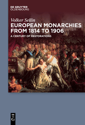 European Monarchies from 1814 to 1906: A Century of Restorations - Sellin, Volker