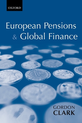 European Pensions & Global Finance - Clark, Gordon L