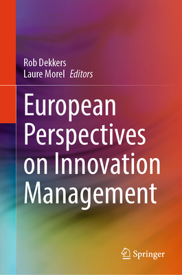 European Perspectives on Innovation Management - Dekkers, Rob (Editor), and Morel, Laure (Editor)