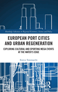 European Port Cities and Urban Regeneration: Exploring Cultural and Sporting Mega Events at the Water's Edge