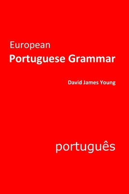 European Portuguese Grammar - Young, David James