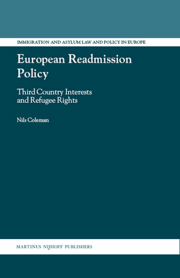 European Readmission Policy: Third Country Interests and Refugee Rights - Coleman, Nils Philip