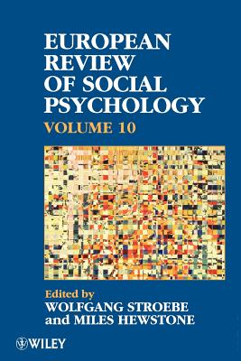 European Review of Social Psychology, Volume 10 - Stroebe, Wolfgang (Editor), and Hewstone, Miles (Editor)