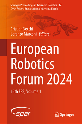 European Robotics Forum 2024: 15th ERF, Volume 1 - Secchi, Cristian (Editor), and Marconi, Lorenzo (Editor)