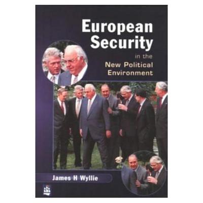 European Security in the New Political Environment - Wyllie, James H