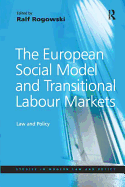 European Social Model and Transitional Labour Markets: Law and Policy