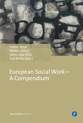 European Social Work - A Compendium - Kessl, Fabian (Editor), and Lorenz, Walter (Editor), and Otto, Hans-Uwe (Editor)