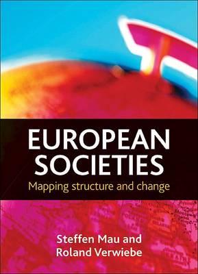 European Societies: Mapping Structure and Change - Mau, Steffen, and Verwiebe, Roland