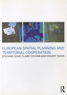 European Spatial Planning and Territorial Cooperation - Duhr, Stefanie, and Colomb, Claire, and Nadin, Vincent