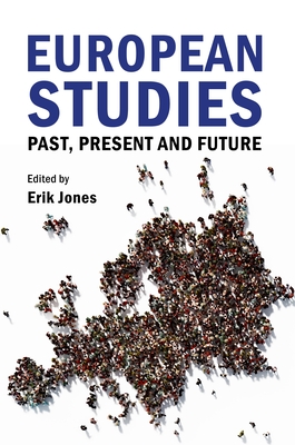 European Studies: Past, Present and Future - Jones, Erik, Prof. (Editor)