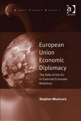 European Union Economic Diplomacy: The Role of the EU in External Economic Relations - Woolcock, Stephen