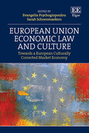 European Union Economic Law and Culture: Towards a European Culturally Corrected Market Economy