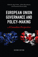 European Union Governance and Policy-Making, Second Edition: A Canadian Perspective
