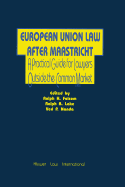 European Union Law After Maastricht, a Practical Guide for Lawyer