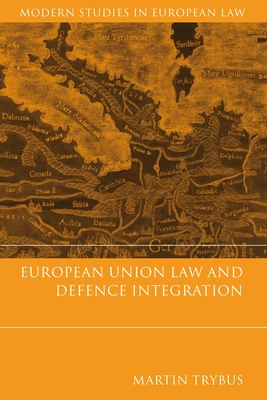 European Union Law and Defence Integration - Trybus, Martin