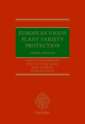 European Union Plant Variety Protection - Wrtenberger, Gert, and Ekvad, Martin, and van der Kooij, Paul