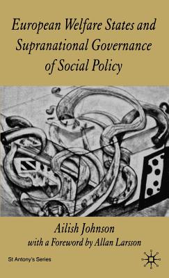 European Welfare States and Supranational Governance of Social Policy - Johnson, A