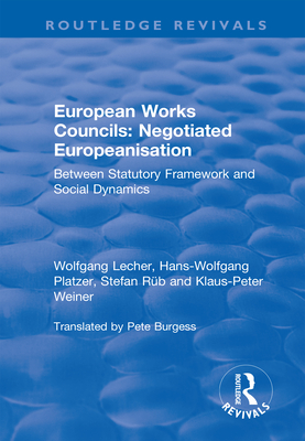 European Works Councils: Negotiated Europeanisation: Between Statutory Framework and Social Dynamics - Lecher, Wolfgang, and Platzer, Hans-Wolfgang, and Weiner, Klaus-Peter