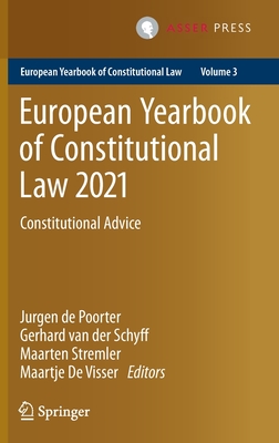 European Yearbook of Constitutional Law 2021: Constitutional Advice - de Poorter, Jurgen (Editor), and van der Schyff, Gerhard (Editor), and Stremler, Maarten (Editor)