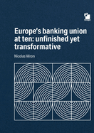 Europe's Banking union at ten: unfinished yet transformative