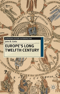 Europe's Long Twelfth Century: Order, Anxiety and Adaptation, 1095-1229