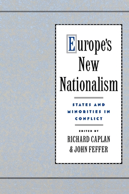 Europe's New Nationalism: States and Minorities in Conflict - Caplan, Richard, and Feffer, John